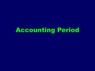 Accounting Period
 