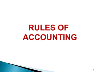 RULES OF 
ACCOUNTING 
1 
 