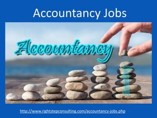 Accountancy Jobs
http://www.rightstepconsulting.com/accountancy-jobs.php
 