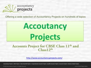 Accoutancy
Projects
Offering a wide selection of Accountancy Projects on hundreds of topics
http://www.accountancyprojects.com/
 