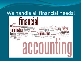 We handle all financial needs!
 