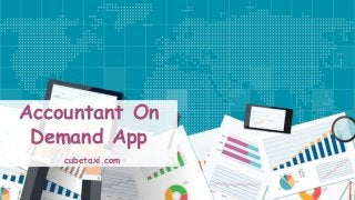 Accountant On
Demand App
cubetaxi.com
 