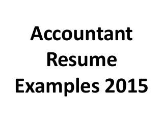 Accountant
Resume
Examples 2015
 