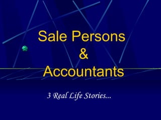 Sale Persons  & Accountants 3 Real Life Stories... 