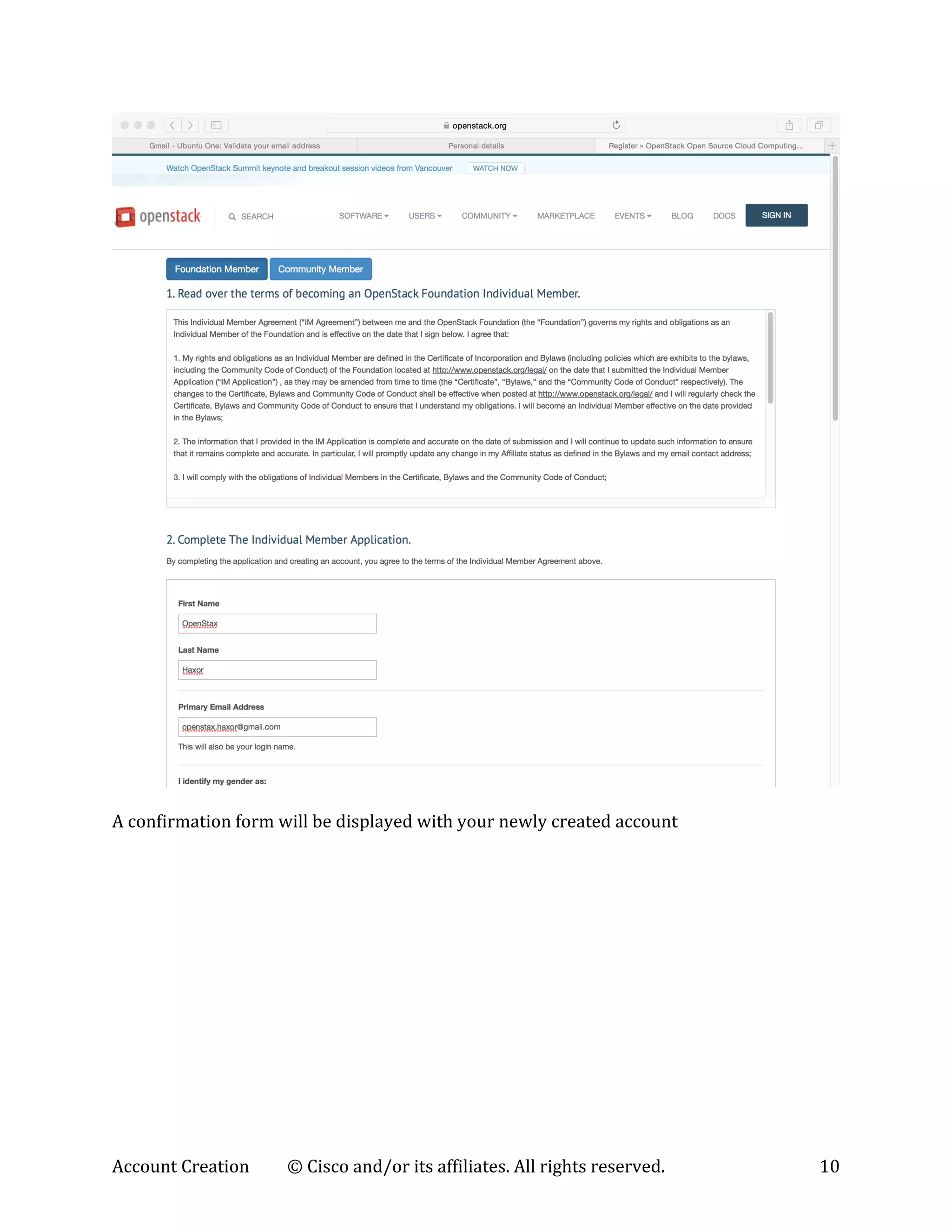 Account	
  Creation	
   ©	
  Cisco	
  and/or	
  its	
  affiliates.	
  All	
  rights	
  reserved.	
   10	
  
	
  
	
  
A	
  confirmation	
  form	
  will	
  be	
  displayed	
  with	
  your	
  newly	
  created	
  account	
  
 