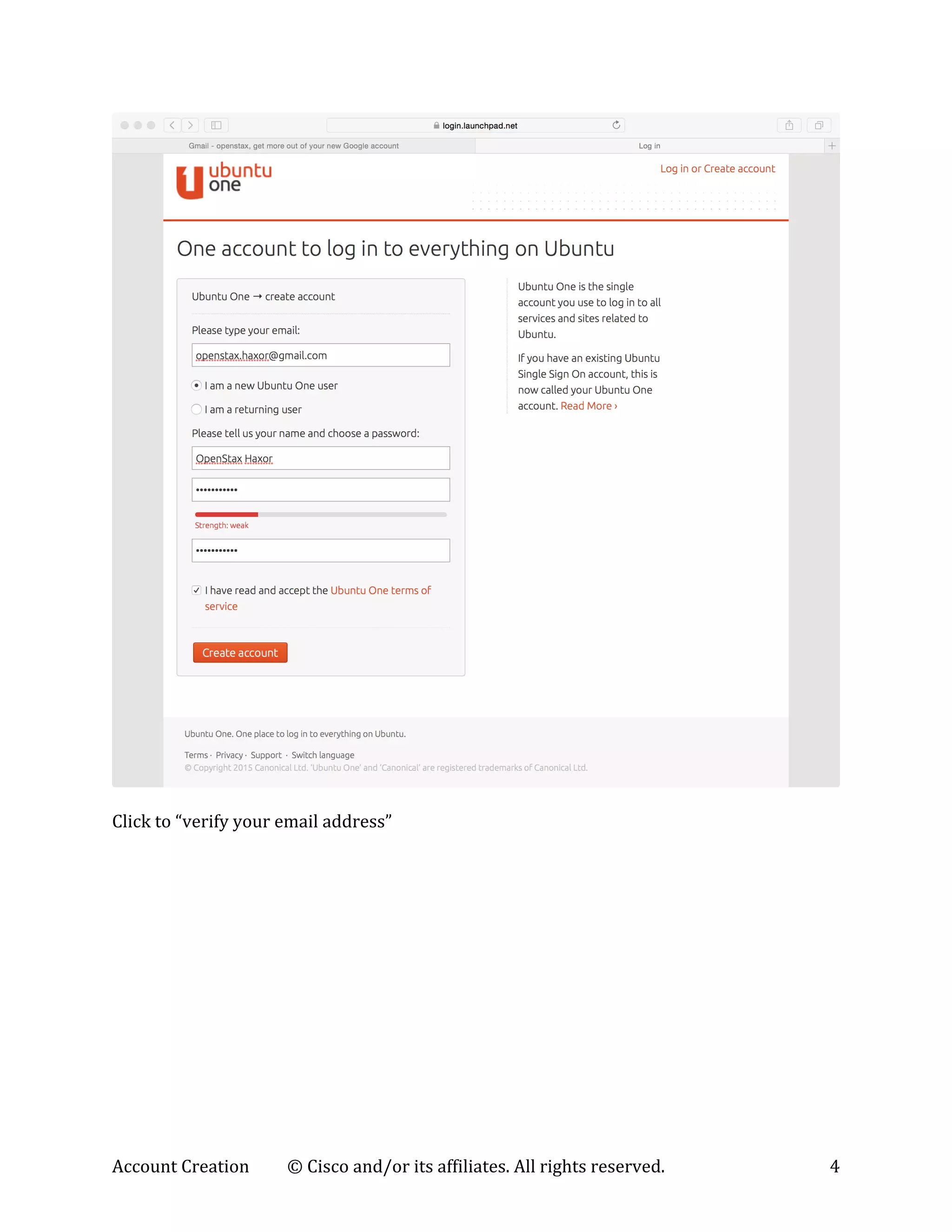 Account	
  Creation	
   ©	
  Cisco	
  and/or	
  its	
  affiliates.	
  All	
  rights	
  reserved.	
   4	
  
	
  
	
  
Click	
  to	
  “verify	
  your	
  email	
  address”	
  
 
