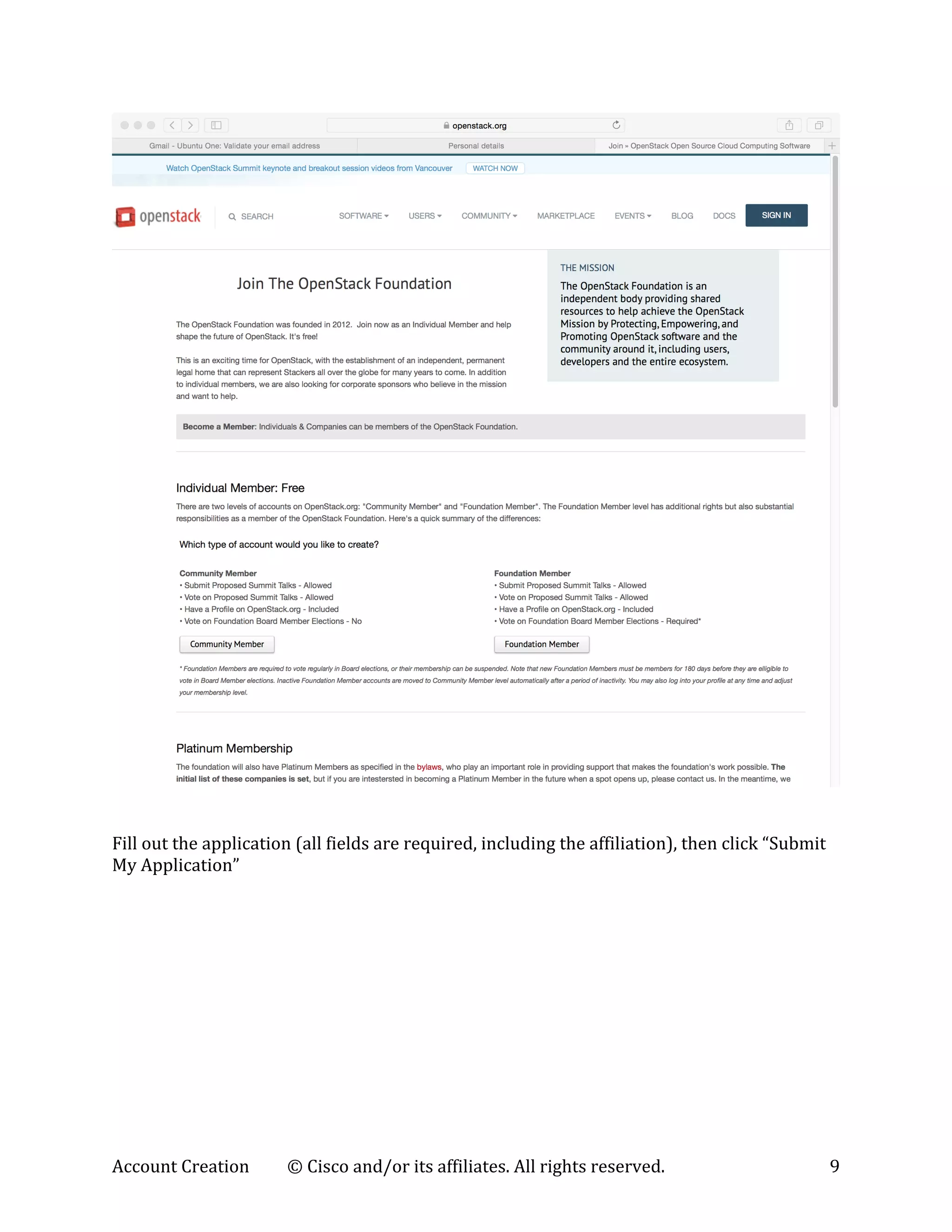 Account	
  Creation	
   ©	
  Cisco	
  and/or	
  its	
  affiliates.	
  All	
  rights	
  reserved.	
   9	
  
	
  
	
  
	
  
Fill	
  out	
  the	
  application	
  (all	
  fields	
  are	
  required,	
  including	
  the	
  affiliation),	
  then	
  click	
  “Submit	
  
My	
  Application”	
  
 