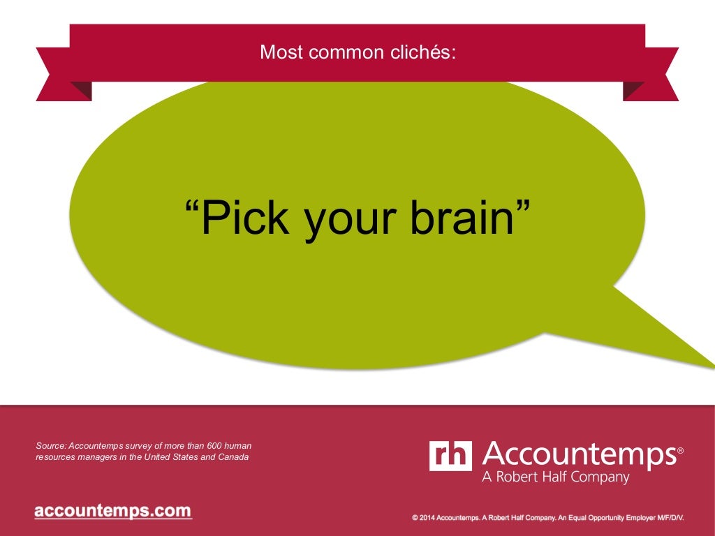 “Pick your brain” Source Accountemps