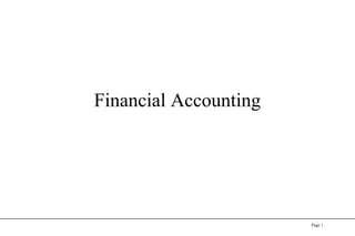 Financial Accounting




                       Page 1
 