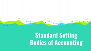 Standard Setting
Bodies of Accounting
 