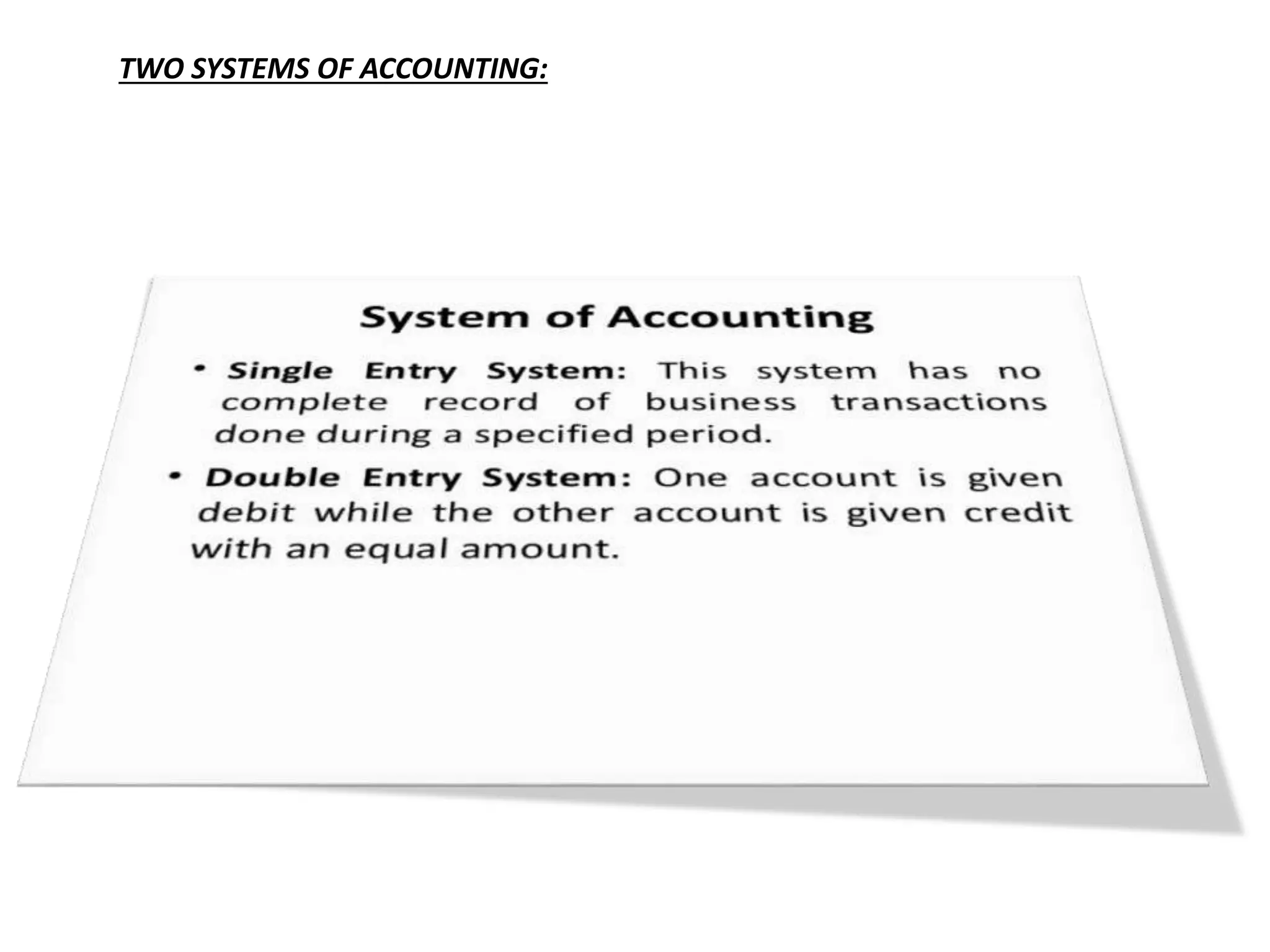 TWO SYSTEMS OF ACCOUNTING:
 