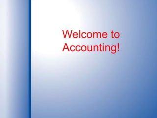 Welcome to Accounting! 