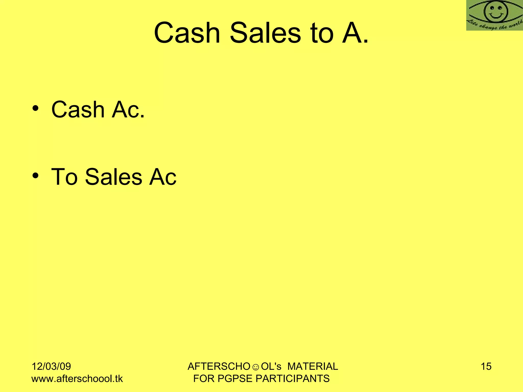 Cash Sales to A. Cash Ac.  To Sales Ac  