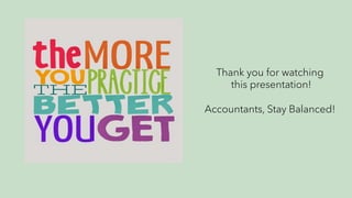 Thank you for watching
this presentation!
Accountants, Stay Balanced!
 