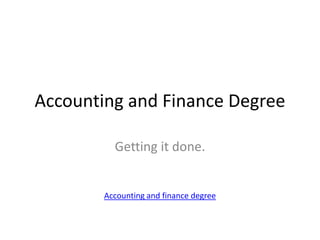 Accounting and Finance Degree

          Getting it done.


        Accounting and finance degree
 