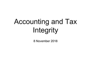 Accounting and Tax
Integrity
8 November 2018
 