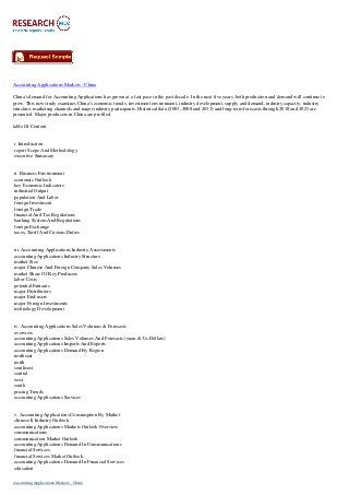 Accounting Applications Markets - China
China's demand for Accounting Applications has grown at a fast pace in the past decade. In the next five years, both production and demand will continue to
grow. This new study examines China's economic trends, investment environment, industry development, supply and demand, industry capacity, industry
structure, marketing channels and major industry participants. Historical data (2003, 2008 and 2013) and long-term forecasts through 2018 and 2023 are
presented. Major producers in China are profiled.
table Of Content
i. Introduction
report Scope And Methodology
executive Summary
ii. Business Environment
economic Outlook
key Economic Indicators
industrial Output
population And Labor
foreign Investment
foreign Trade
financial And Tax Regulations
banking System And Regulations
foreign Exchange
taxes, Tariff And Custom Duties
iii. Accounting Applications Industry Assessments
accounting Applications Industry Structure
market Size
major Chinese And Foreign Company Sales Volumes
market Share Of Key Producers
labor Costs
potential Entrants
major Distributors
major End-users
major Foreign Investments
technology Development
iv. Accounting Applications Sales Volumes & Forecasts
overview
accounting Applications Sales Volumes And Forecasts (yuan & Us Dollars)
accounting Applications Imports And Exports
accounting Applications Demand By Region
northeast
north
southeast
central
west
south
pricing Trends
accounting Applications Services
v. Accounting Applications Consumption By Market
chinese It Industry Outlook
accounting Applications Markets Outlook Overview
communications
communication Market Outlook
accounting Applications Demand In Communications
financial Services
financial Services Market Outlook
accounting Applications Demand In Financial Services
education
Accounting Applications Markets - China
 