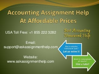 USA Toll Free: +1 855 222 3282
Email:
support@askassignmenthelp.com
Website:
www.askassignmenthelp.com
 
