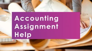 Accounting
Assignment
Help
 