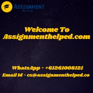 Welcome To
Welcome To
Welcome To
Assignmenthelped.com
Assignmenthelped.com
Assignmenthelped.com
WhatsApp -
WhatsApp -
WhatsApp - +61261008121
+61261008121
+61261008121
Email Id - cs@assignmenthelped.co
Email Id - cs@assignmenthelped.co
Email Id - cs@assignmenthelped.co
 