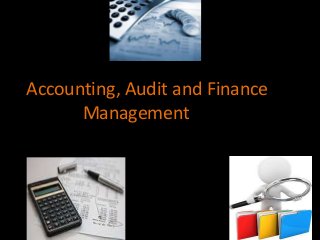 Accounting, Audit and Finance
Management
 