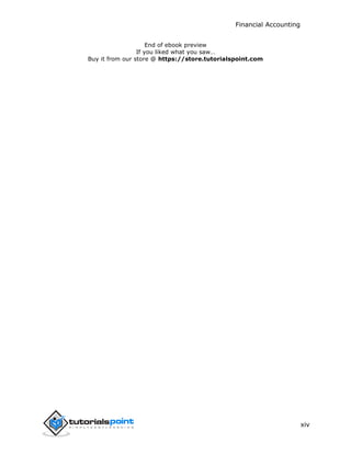 Financial Accounting
xiv
End of ebook preview
If you liked what you saw…
Buy it from our store @ https://store.tutorialspoint.com
 