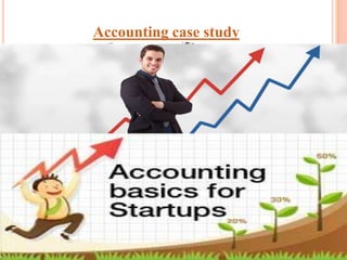 Accounting case study
 