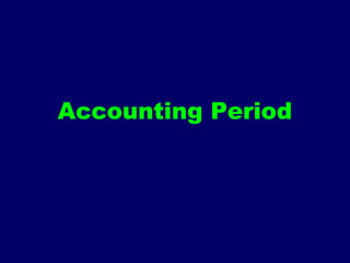Accounting Period
 