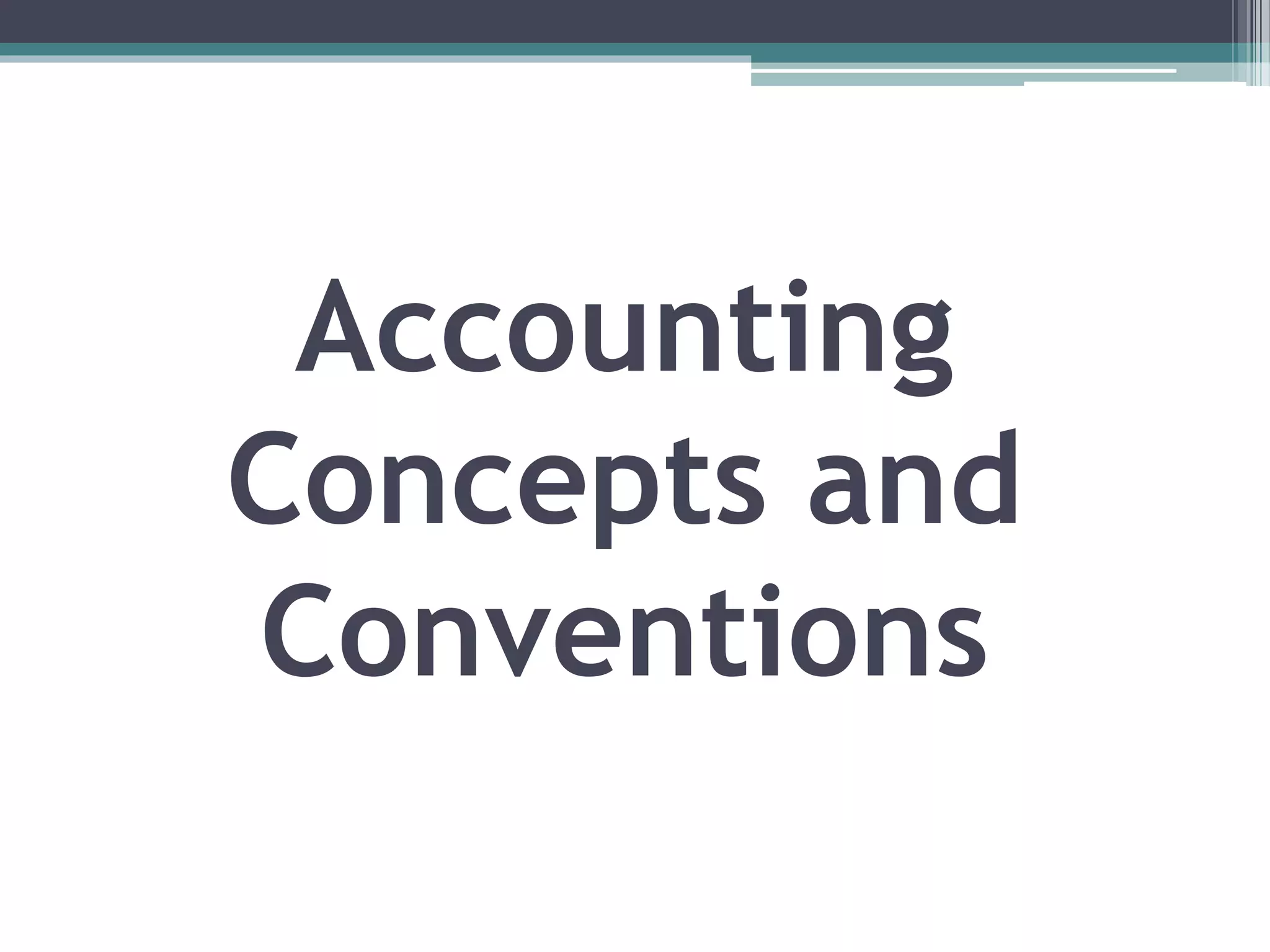 Accounting concepts and conventions PPT