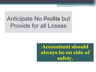 The accounting practices and
methods should remain consistent
from one accounting period to
           another.

Whatever ...