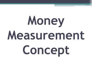 Money
Measurement
Concept
 