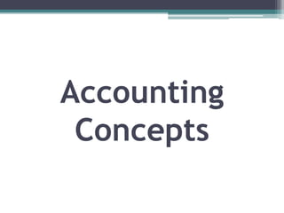Accounting
Concepts
 