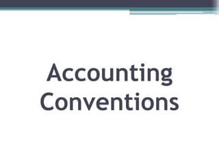 Accounting
Conventions
 