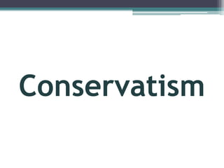 Conservatism
 