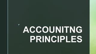 z
ACCOUNITNG
PRINCIPLES
 