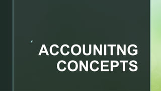 z
ACCOUNITNG
CONCEPTS
 