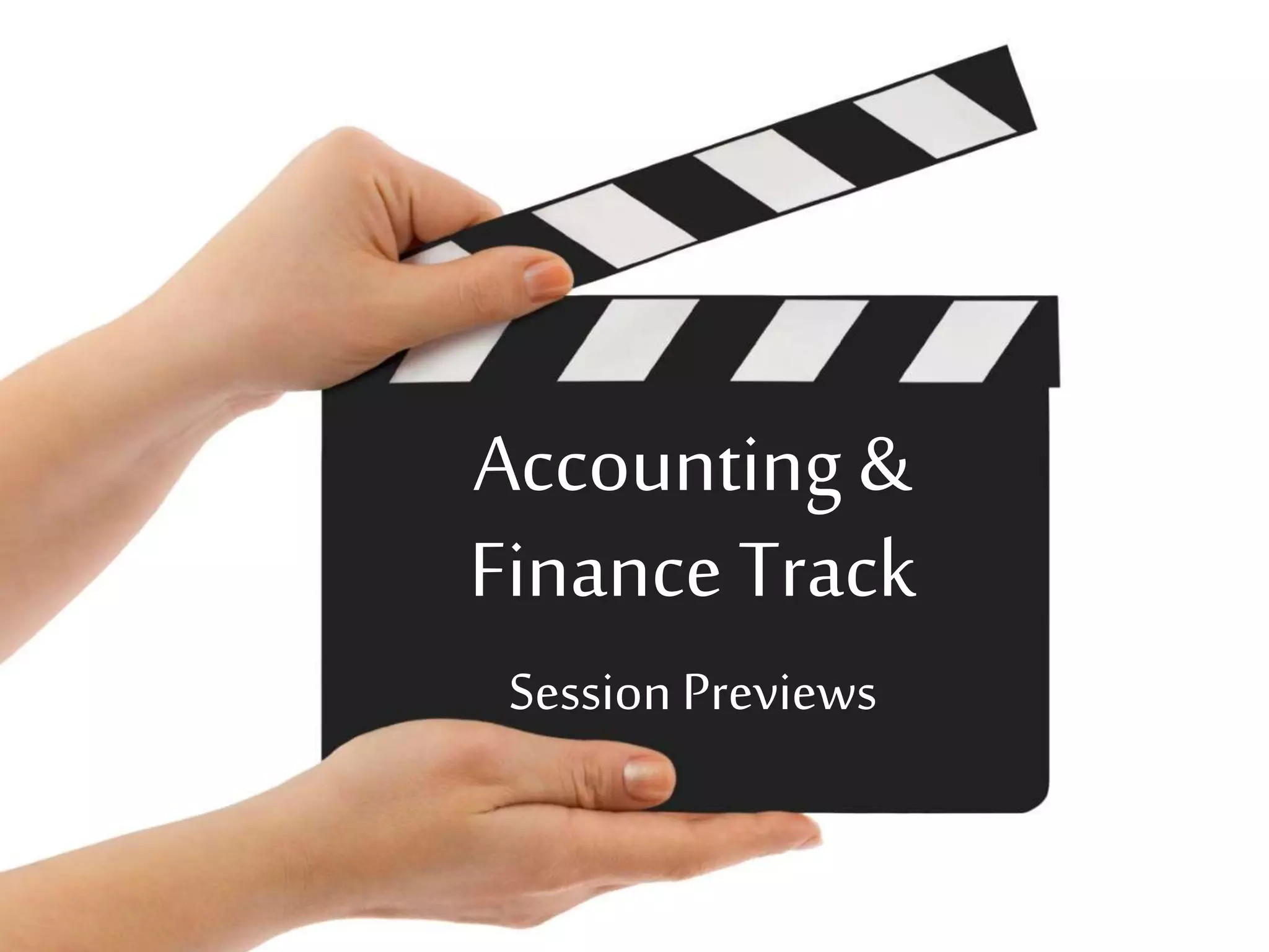 Accounting &
Finance Track
Session Previews