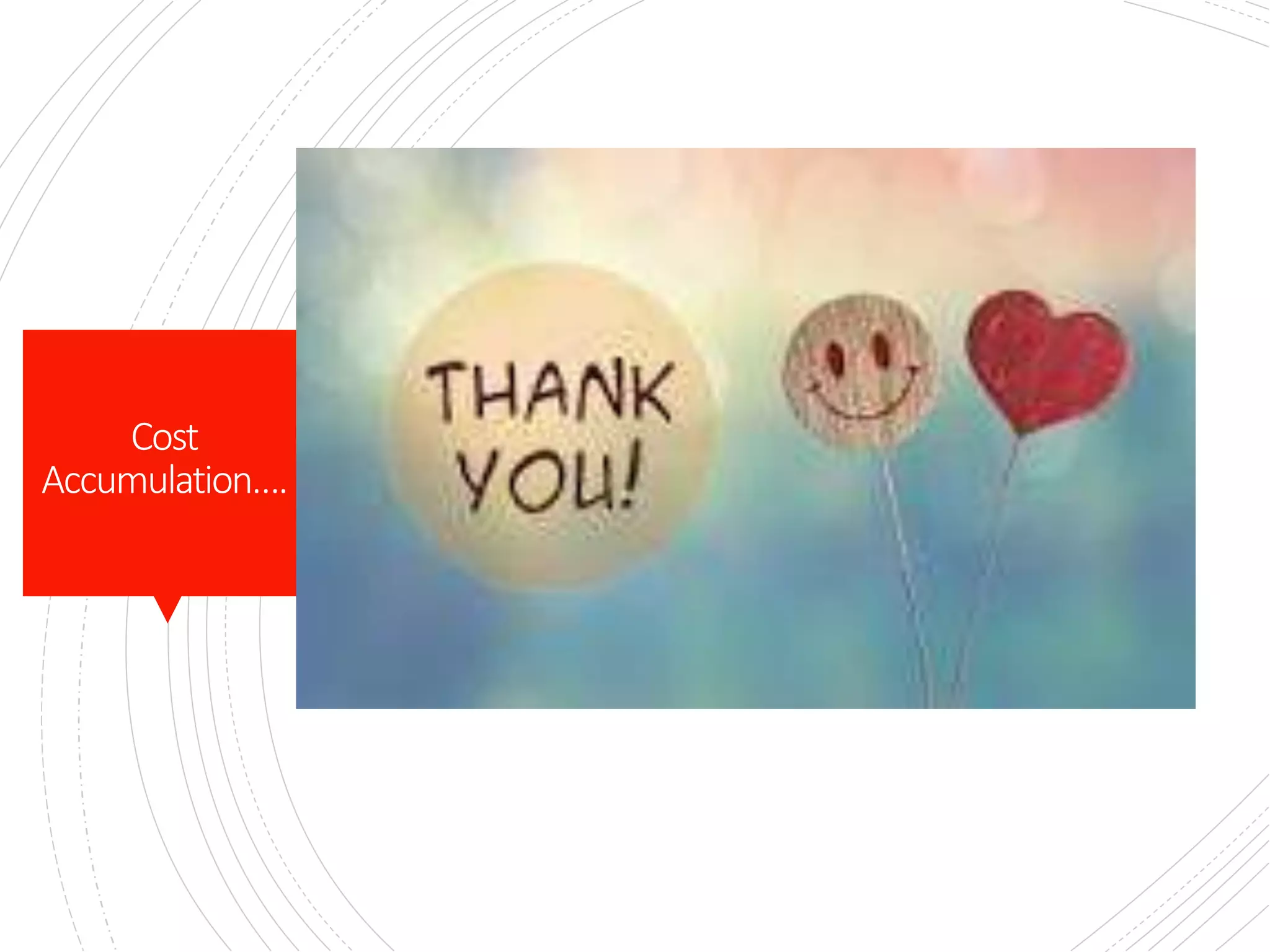 Cost
Accumulation….
 