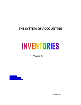 THE SYSTEM OF ACCOUNTING
Volume III
WRITTEN BY:
SYED AQEEL RAZA
MASTER OF COMMERCE & POLITICS
INVENTORIES
 