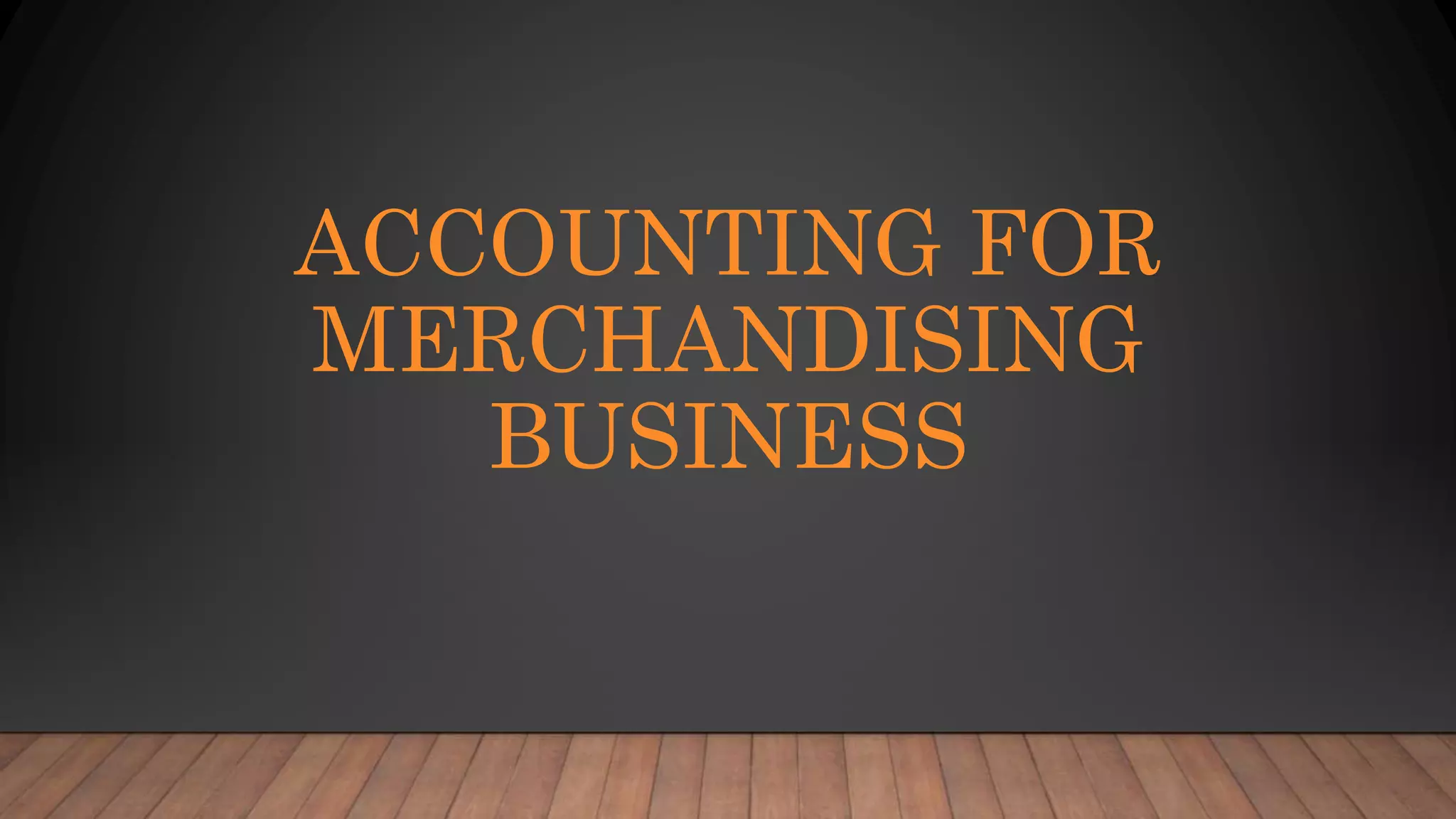 Accounting for merchandise business | PPTX