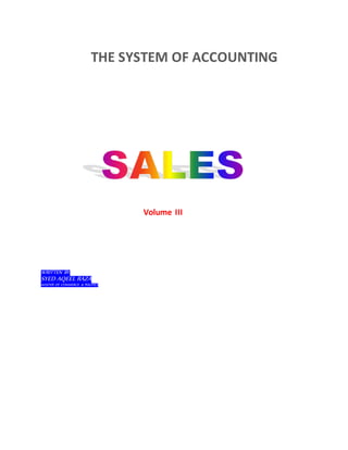 THE SYSTEM OF ACCOUNTING
Volume III
WRITTEN BY:
SYED AQEEL RAZA
MASTER OF COMMERCE & POLITICS
 