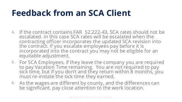 Copyright © 2014-2022 Left Brain Professionals Inc.
Feedback from an SCA Client
4. If the contract contains FAR 52.222-43,...