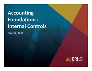 Accounting 
Foundations:
Internal Controls
MAY 19, 2022
 