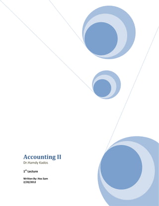 Accounting II
Dr.Hamdy Kados

1st Lecture

Written By: Hos Sam
2/20/2012
 