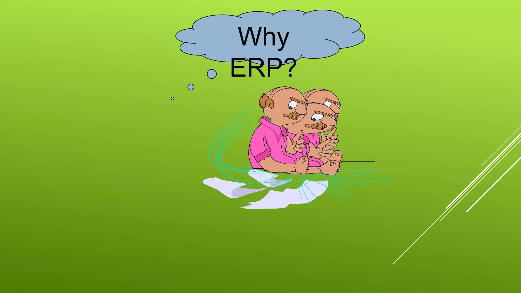 Why
ERP?
 