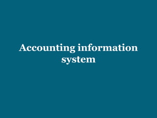 Accounting information
system
 