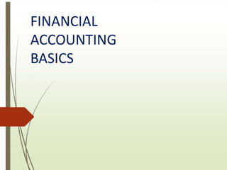 FINANCIAL
ACCOUNTING
BASICS
 