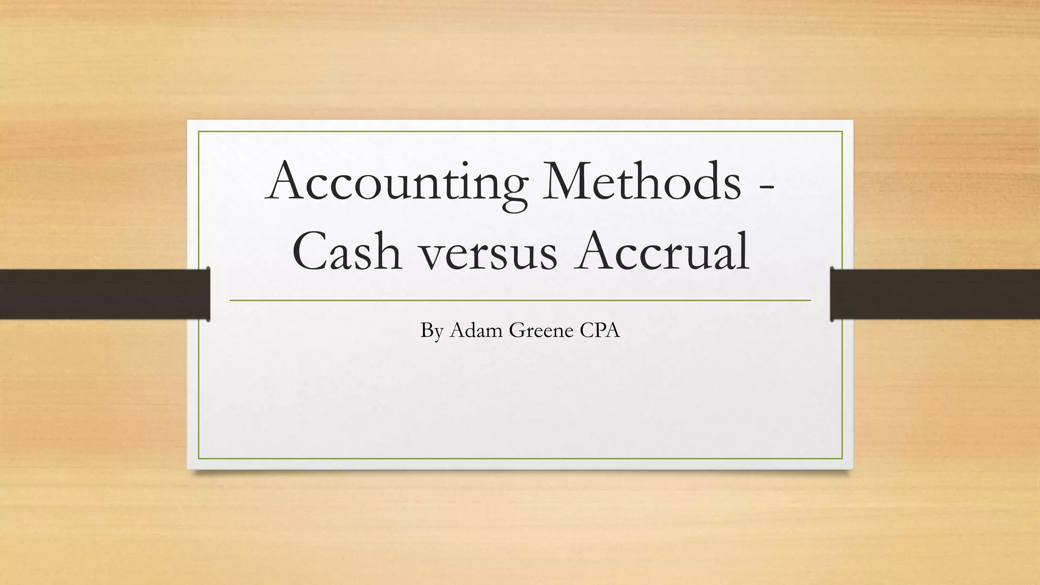 Accounting Methods - Cash versus Accrual | PPTX