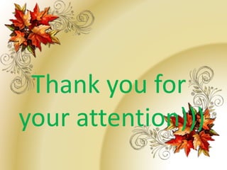 Thank you for 
your attention))) 
