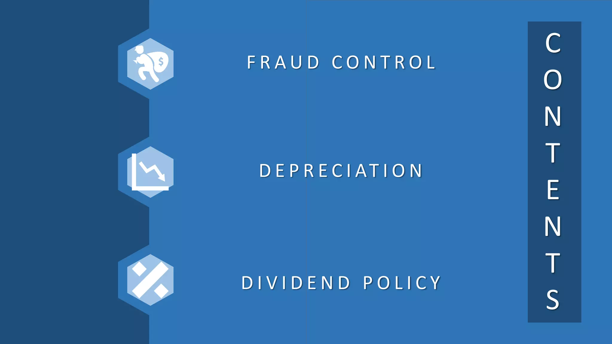 C
O
N
T
E
N
T
S
F R A U D C O N T R O L
D E P R E C I AT I O N
D I V I D E N D P O L I C Y
 